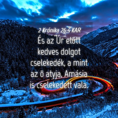 Picture 04 - 2 Krónika 26:4 KAR - És az Úr elõtt kedves dolgot cselekedék, a - Bible Verse Picture
