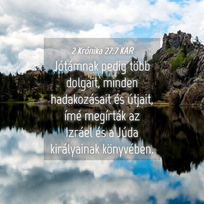 Picture 04 - 2 Krónika 27:7 KAR - Jótámnak pedig több dolgait, minden - Bible Verse Picture