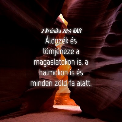Picture 04 - 2 Krónika 28:4 KAR - Áldozék és tömjéneze a magaslatokon is, a - Bible Verse Picture