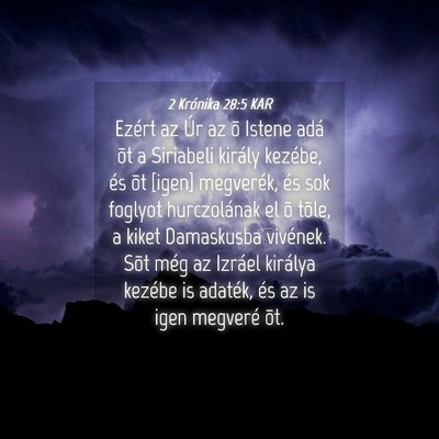 Picture 04 - 2 Krónika 28:5 KAR - Ezért az Úr az õ Istene adá õt a Siriabeli - Bible Verse Picture