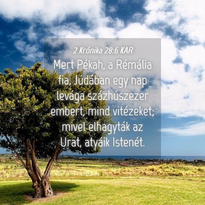 Picture 04 - 2 Krónika 28:6 KAR - Mert Pékah, a Rémália fia, Júdában egy nap - Bible Verse Picture