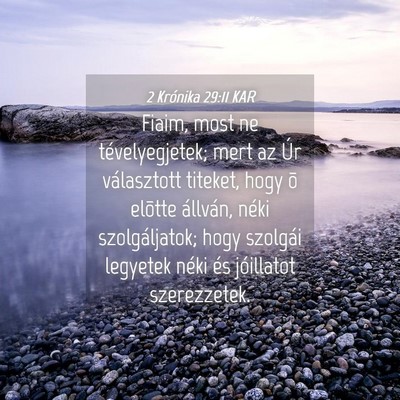 Picture 04 - 2 Krónika 29:11 KAR - Fiaim, most ne tévelyegjetek; mert az Úr - Bible Verse Picture