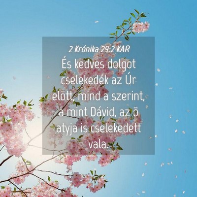 Picture 04 - 2 Krónika 29:2 KAR - És kedves dolgot cselekedék az Úr elõtt, mind - Bible Verse Picture