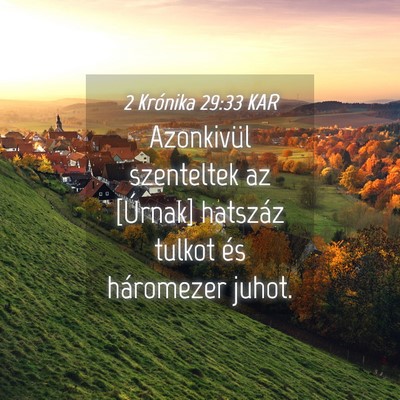 Picture 04 - 2 Krónika 29:33 KAR - Azonkivül szenteltek az [Úrnak] hatszáz tulkot - Bible Verse Picture