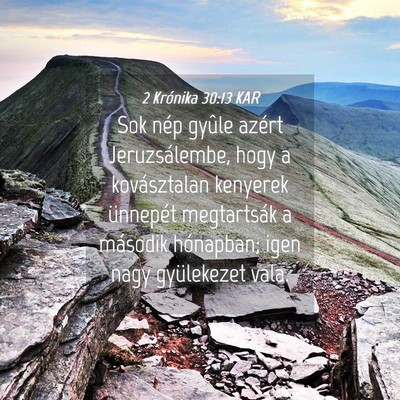 Picture 04 - 2 Krónika 30:13 KAR - Sok nép gyûle azért Jeruzsálembe, hogy a - Bible Verse Picture
