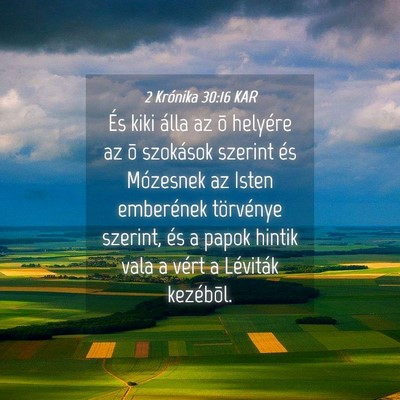 Picture 04 - 2 Krónika 30:16 KAR - És kiki álla az õ helyére az õ szokások - Bible Verse Picture