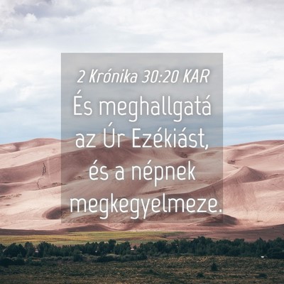 Picture 04 - 2 Krónika 30:20 KAR - És meghallgatá az Úr Ezékiást, és a népnek - Bible Verse Picture