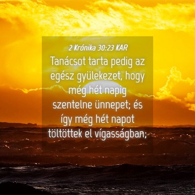 Picture 04 - 2 Krónika 30:23 KAR - Tanácsot tarta pedig az egész gyülekezet, hogy - Bible Verse Picture