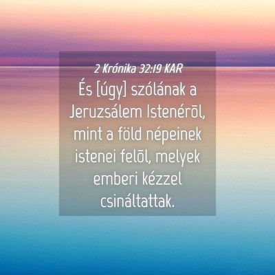 Picture 04 - 2 Krónika 32:19 KAR - És [úgy] szólának a Jeruzsálem Istenérõl, - Bible Verse Picture