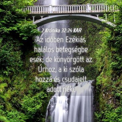 Picture 04 - 2 Krónika 32:24 KAR - Az idõben Ezékiás halálos betegségbe esék; - Bible Verse Picture