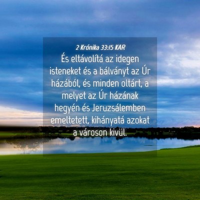 Picture 04 - 2 Krónika 33:15 KAR - És eltávolítá az idegen isteneket és a - Bible Verse Picture
