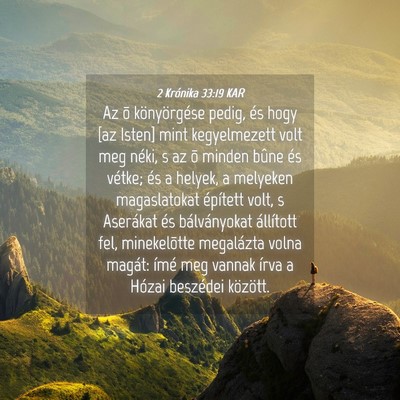 Picture 04 - 2 Krónika 33:19 KAR - Az õ könyörgése pedig, és hogy [az Isten] - Bible Verse Picture