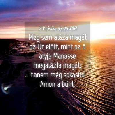 Picture 04 - 2 Krónika 33:23 KAR - Meg sem alázá magát az Úr elõtt, mint az õ - Bible Verse Picture