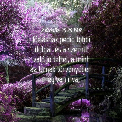 Picture 04 - 2 Krónika 35:26 KAR - Jósiásnak pedig többi dolgai, és a szerint - Bible Verse Picture