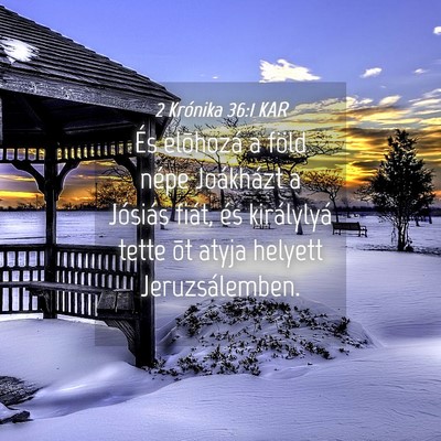 Picture 04 - 2 Krónika 36:1 KAR - És elõhozá a föld népe Joákházt a Jósiás - Bible Verse Picture