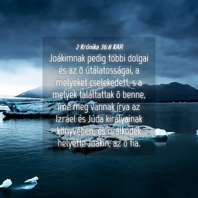 Picture 04 - 2 Krónika 36:8 KAR - Joákimnak pedig többi dolgai és az õ - Bible Verse Picture