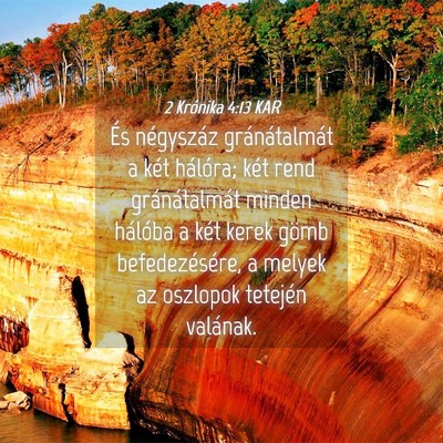 Picture 04 - 2 Krónika 4:13 KAR - És négyszáz gránátalmát a két hálóra; - Bible Verse Picture