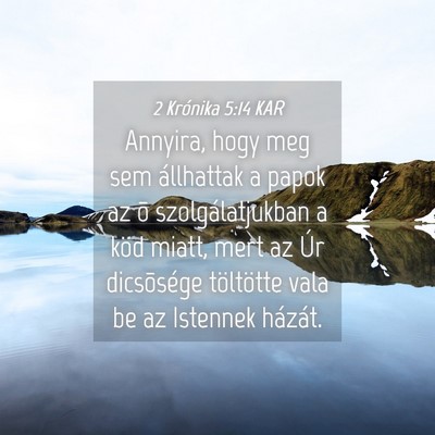 Picture 04 - 2 Krónika 5:14 KAR - Annyira, hogy meg sem állhattak a papok az õ - Bible Verse Picture