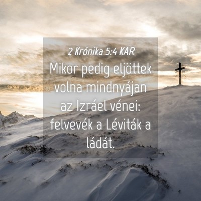 Picture 04 - 2 Krónika 5:4 KAR - Mikor pedig eljöttek volna mindnyájan az - Bible Verse Picture