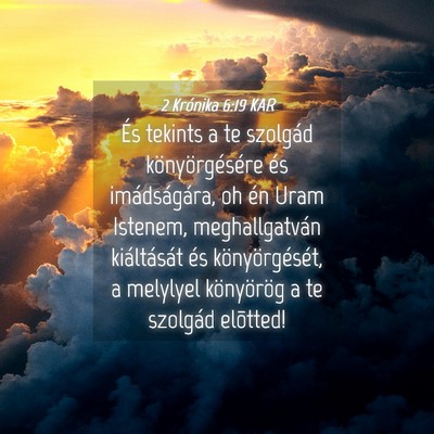 Picture 04 - 2 Krónika 6:19 KAR - És tekints a te szolgád könyörgésére és - Bible Verse Picture