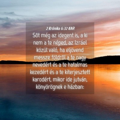 Picture 04 - 2 Krónika 6:32 KAR - Sõt még az idegent is, a ki nem a te néped, az - Bible Verse Picture