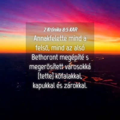 Picture 04 - 2 Krónika 8:5 KAR - Annakfelette mind a felsõ, mind az alsó - Bible Verse Picture