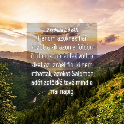 Picture 04 - 2 Krónika 8:8 KAR - Hanem azoknak fiai közül, a kik azon a földön - Bible Verse Picture