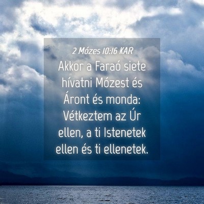 Picture 04 - 2 Mózes 10:16 KAR - Akkor a Faraó siete hívatni Mózest és Áront - Bible Verse Picture