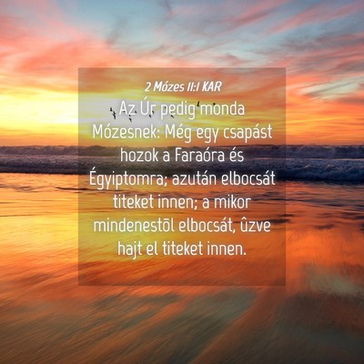 Picture 04 - 2 Mózes 11:1 KAR - Az Úr pedig monda Mózesnek: Még egy csapást - Bible Verse Picture