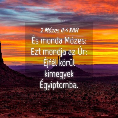 Picture 04 - 2 Mózes 11:4 KAR - És monda Mózes: Ezt mondja az Úr: Éjfél - Bible Verse Picture