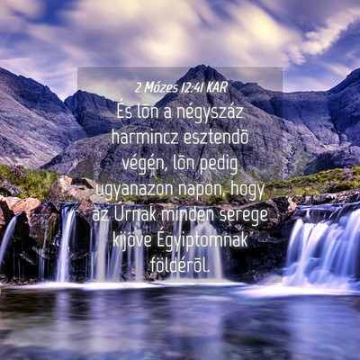 Picture 04 - 2 Mózes 12:41 KAR - És lõn a négyszáz harmincz esztendõ végén, - Bible Verse Picture