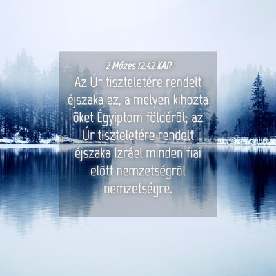 Picture 04 - 2 Mózes 12:42 KAR - Az Úr tiszteletére rendelt éjszaka ez, a - Bible Verse Picture