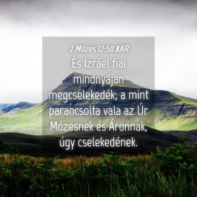 Picture 04 - 2 Mózes 12:50 KAR - És Izráel fiai mindnyájan megcselekedék; a - Bible Verse Picture