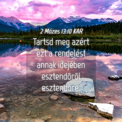 Picture 04 - 2 Mózes 13:10 KAR - Tartsd meg azért ezt a rendelést annak - Bible Verse Picture