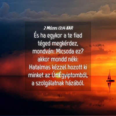 Picture 04 - 2 Mózes 13:14 KAR - És ha egykor a te fiad téged megkérdez, - Bible Verse Picture