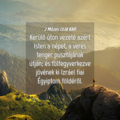 Picture 04 - 2 Mózes 13:18 KAR - Kerülõ úton vezeté azért Isten a népet, a - Bible Verse Picture