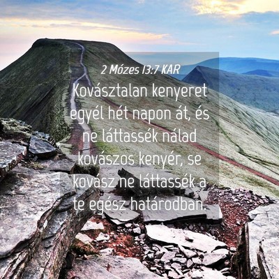Picture 04 - 2 Mózes 13:7 KAR - Kovásztalan kenyeret egyél hét napon át, és - Bible Verse Picture