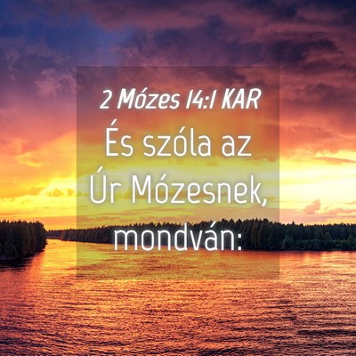 Picture 04 - 2 Mózes 14:1 KAR - És szóla az Úr Mózesnek, - Bible Verse Picture