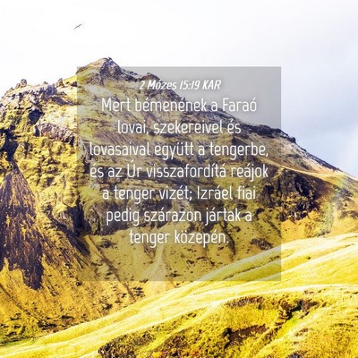 Picture 04 - 2 Mózes 15:19 KAR - Mert bémenének a Faraó lovai, szekereivel és - Bible Verse Picture