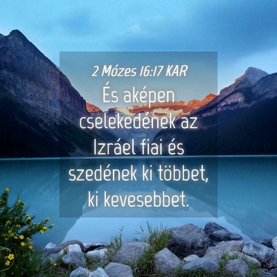 Picture 04 - 2 Mózes 16:17 KAR - És aképen cselekedének az Izráel fiai és - Bible Verse Picture