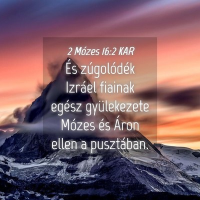 Picture 04 - 2 Mózes 16:2 KAR - És zúgolódék Izráel fiainak egész - Bible Verse Picture