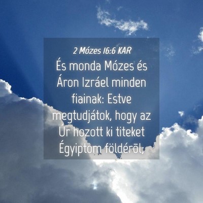 Picture 04 - 2 Mózes 16:6 KAR - És monda Mózes és Áron Izráel minden - Bible Verse Picture