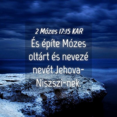 Picture 04 - 2 Mózes 17:15 KAR - És építe Mózes oltárt és nevezé nevét - Bible Verse Picture