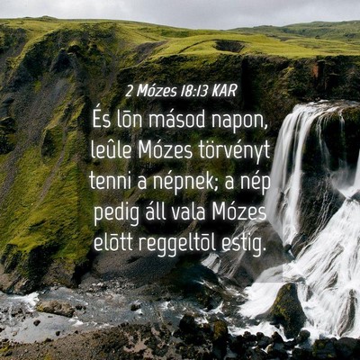 Picture 04 - 2 Mózes 18:13 KAR - És lõn másod napon, leûle Mózes törvényt - Bible Verse Picture