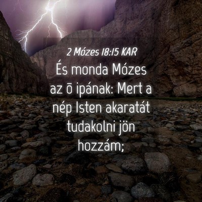 Picture 04 - 2 Mózes 18:15 KAR - És monda Mózes az õ ipának: Mert a nép Isten - Bible Verse Picture