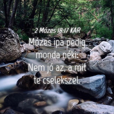 Picture 04 - 2 Mózes 18:17 KAR - Mózes ipa pedig monda néki: Nem jó az, a mit - Bible Verse Picture