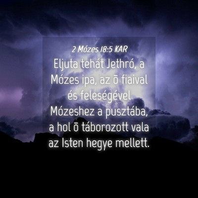 Picture 04 - 2 Mózes 18:5 KAR - Eljuta tehát Jethró, a Mózes ipa, az õ - Bible Verse Picture