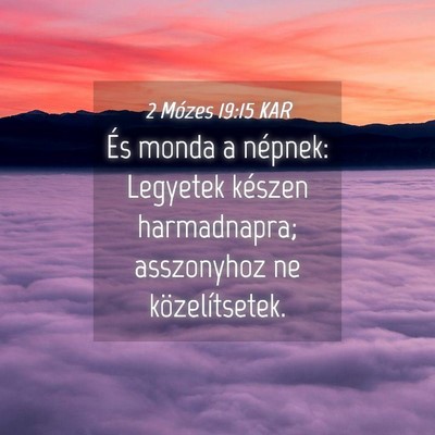Picture 04 - 2 Mózes 19:15 KAR - És monda a népnek: Legyetek készen - Bible Verse Picture