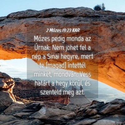 Picture 04 - 2 Mózes 19:23 KAR - Mózes pedig monda az Úrnak: Nem jöhet fel a - Bible Verse Picture