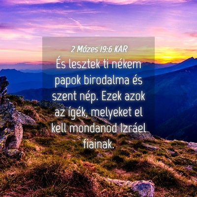 Picture 04 - 2 Mózes 19:6 KAR - És lesztek ti nékem papok birodalma és szent - Bible Verse Picture